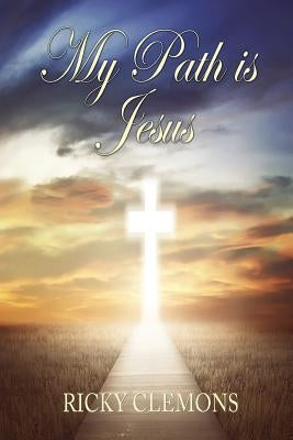 My Path is Jesus by Clemons, Ricky
