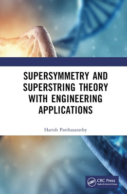 Supersymmetry and Superstring Theory with Engineering Applications by Parthasarathy, Harish