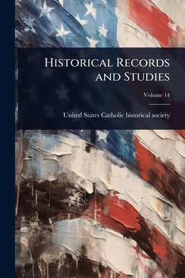 Historical Records and Studies by United States Catholic Historical Soc