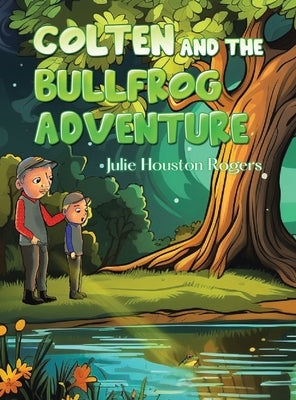 Colten and the Bullfrog Adventure by Rogers, Julie H.