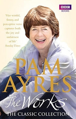Pam Ayres: The Works: The Classic Collection by Ayres, Pam