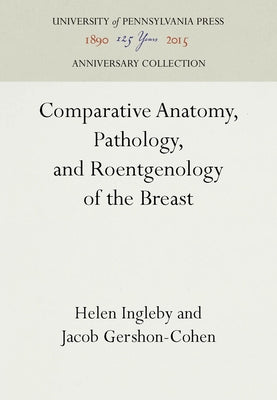 Comparative Anatomy, Pathology, and Roentgenology of the Breast by Ingleby, Helen