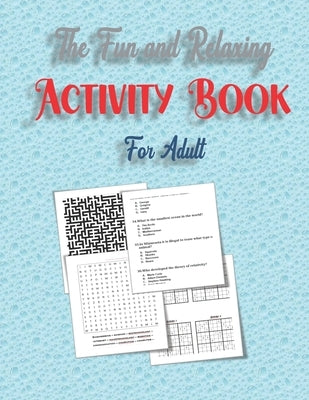 The Fun and Relaxing Activity Book for Adult: word search, mazes, sudoku and Trivia 8,5"x11" 84 pages by King, Zoubir