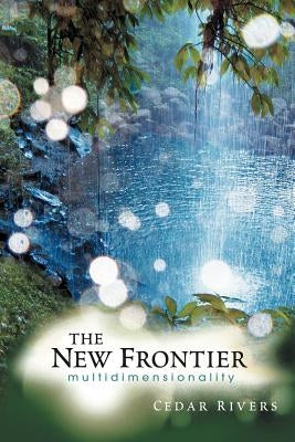 The New Frontier: Multidimensionality by Rivers, Cedar