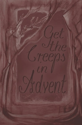 Get the Creeps in Advent: 24 short scary stories as an advent calendar by Petersen, Mel