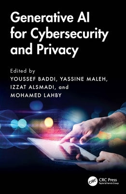 Generative AI for Cybersecurity and Privacy by Baddi, Youssef