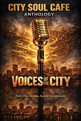 Voices of the City: Truth, Pain, Healing, Joy and Transformation by Ahanu, Dasan