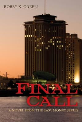 Final Call: A novel from the Easy Money series. by Green, Bobby K.