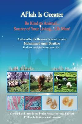 Al'lah is Greater Be Kind to Animal by Al-Dayrani, A. K. John Alias