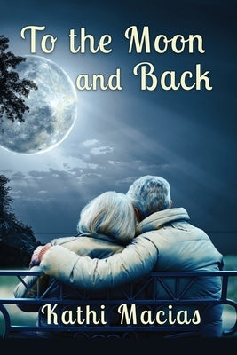 To the Moon and Back by Macias, Kathi