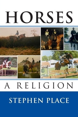 Horses - A Religion by Place, Stephen