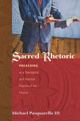 Sacred Rhetoric by Pasquarello, Michael, III