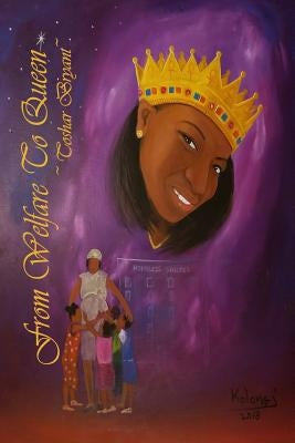 From Welfare to Queen: How to Get Off of the System & Gain Your Independence by Wade-Ault, Kim