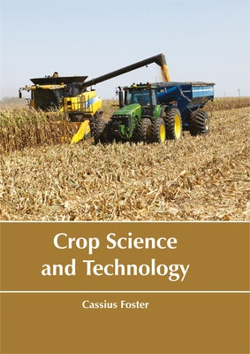 Crop Science and Technology by Foster, Cassius