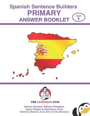 Spanish Primary Sentence Builders - ANSWER BOOKLET - Part 1 by Pianigiani, Stefano