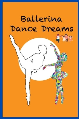 Ballerina dance dreams: Pretty ballet dance coloring book for girls by Arts, Flowy