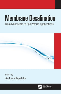 Membrane Desalination: From Nanoscale to Real World Applications by Sapalidis, Andreas