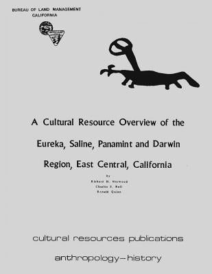 A Cultural Resource Overview of the Eureka, Saline, Panamint, and Darwin Region; East Central California by Bull, Charles S.
