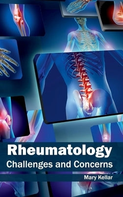 Rheumatology: Challenges and Concerns by Kellar, Mary