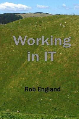 Working in IT by England, Rob