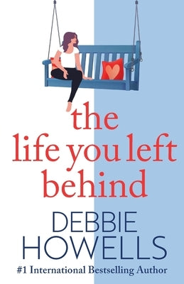 The Life You Left Behind by Howells, Debbie