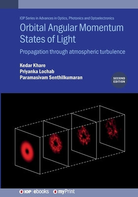 Orbital Angular Momentum States of Light (Second Edition): Propagation through atmospheric turbulence by Khare, Kedar