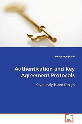 Authentication and Key Agreement Protocols by Mangipudi, Kumar