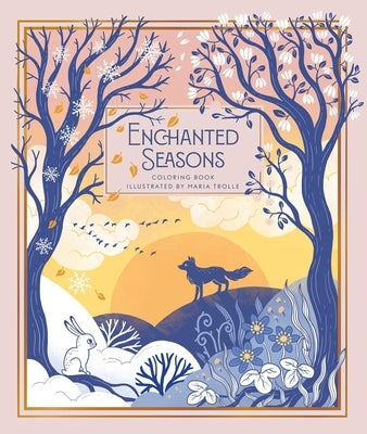 Enchanted Seasons: Coloring Book by Trolle, Maria