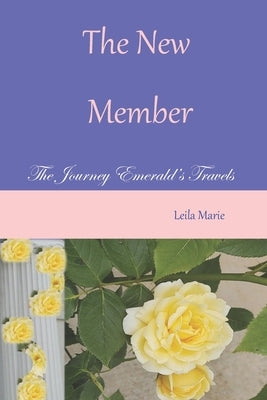 The New Member: The Journey Emerald's Travels by Marie, Leila
