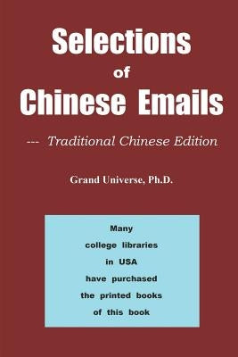 Selections of Chinese Emails - Traditional Chinese Edition by Universe, Ph. D. Grand