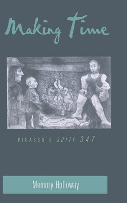 Making Time: Picasso's "Suite 347" by Holloway, Memory