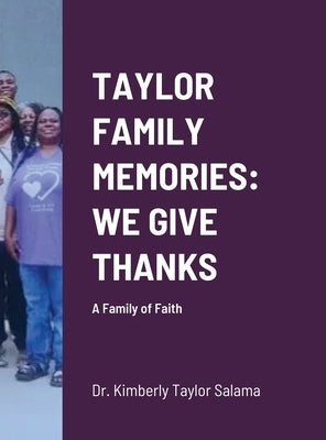 Taylor Family Memories: WE GIVE THANKS: A Family of Faith by Taylor Salama, Kimberly