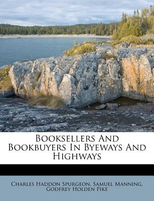 Booksellers and Bookbuyers in Byeways and Highways by Spurgeon, Charles Haddon
