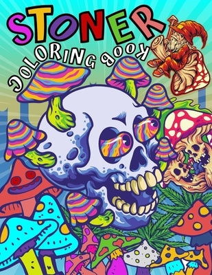 STONER Coloring Book: A Trippy Psychedelic Coloring Pages For Adults Don't Panic It's Organic Book Let's Get High and Color by Publishing, Penelope's Art