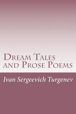 Dream Tales and Prose Poems by Turgenev, Ivan Sergeevich