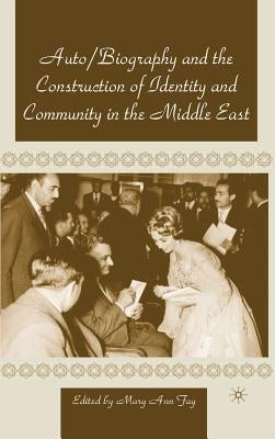 Autobiography and the Construction of Identity and Community in the Middle East by Na, Na