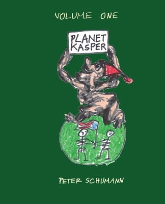 Planet Kasper: Comix and Tragix Volume 1 by Schumann, Peter