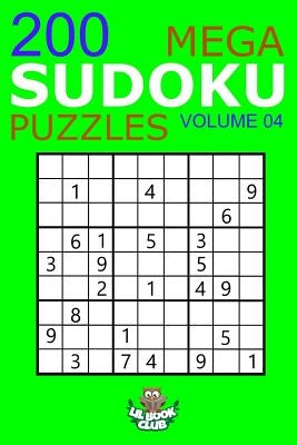 Mega Sudoku: 200 Easy to Very Hard Sudoku Puzzles Volume 4: HUGE BOOK of Easy, Medium, Hard & Very Hard Sudoku Puzzles by Lil Book Club