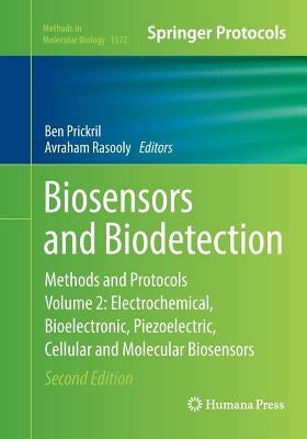 Biosensors and Biodetection: Methods and Protocols, Volume 2: Electrochemical, Bioelectronic, Piezoelectric, Cellular and Molecular Biosensors by Prickril, Ben