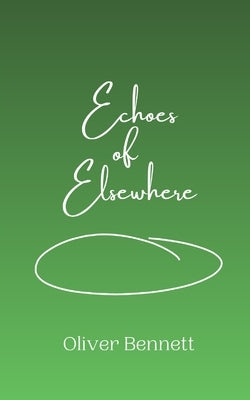 Echoes of Elsewhere by Bennett, Oliver