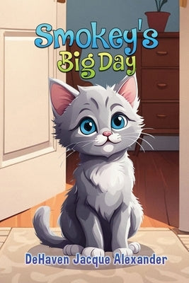 Smokey's Big Day by Alexander, Dehaven Jacque