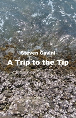 A Trip to the Tip by Cavini, Steven