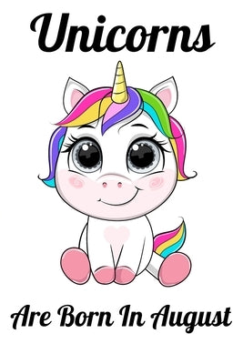 Unicorns Are Born In August: Happy Unicorn Birthday by Art, Mobook