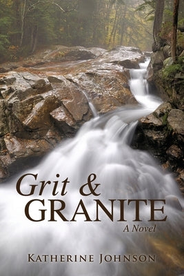 Grit & Granite by Johnson, Katherine