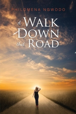 A Walk Down That Road by Ngwodo, Philomena