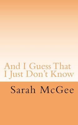 And I Guess That I Just Don't Know by McGee, Sarah