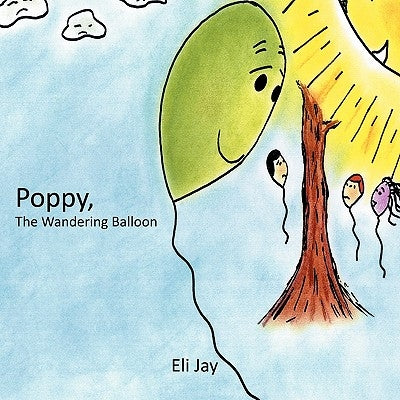 Poppy, the Wandering Balloon by Jay, Eli