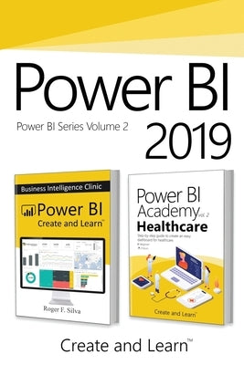 Power BI 2019 - Volume 2: Power BI - Business Intelligence Clinic + Power BI Academy vol. 2 - Healthcare by F. Silva, Roger