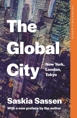 The Global City: New York, London, Tokyo by Sassen, Saskia
