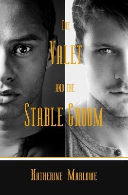 The Valet and the Stable Groom: M/M Regency Romance by Marlowe, Katharine